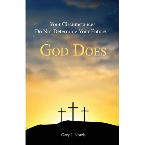 Your Circumstances Do Not Determine Your Future - God Does - Paperback