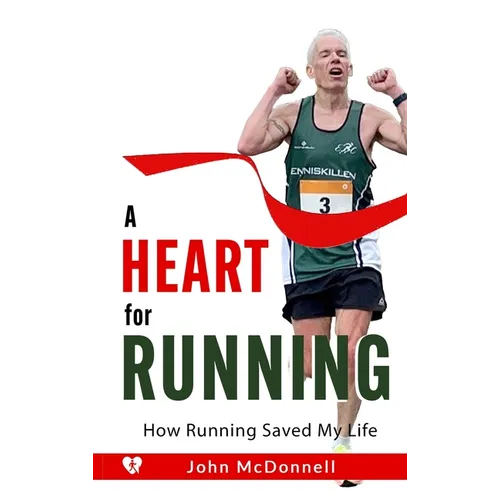 A Heart for Running: How Running Saved My Life - Hardcover