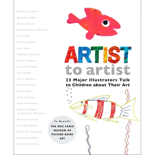 Artist to Artist: 23 Major Illustrators Talk to Children about Their Art - Hardcover