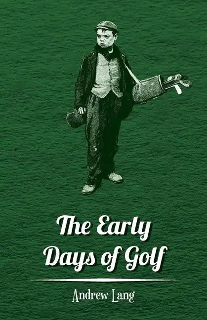 The Early Days of Golf - A Short History - Paperback