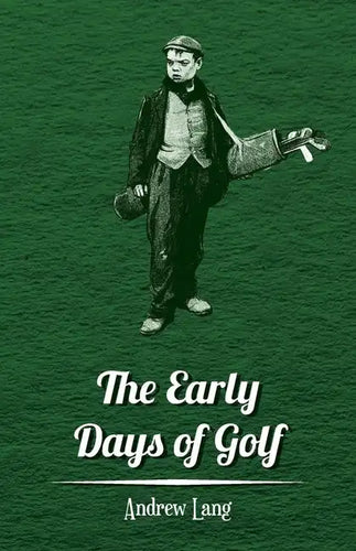 The Early Days of Golf - A Short History - Paperback
