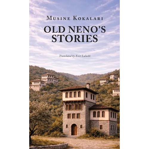 Old Neno's Stories: Selected Stories by Albania's First Woman Writer - Hardcover