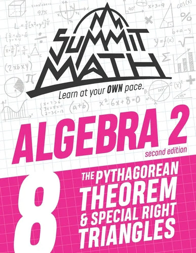 Summit Math Algebra 2 Book 8: The Pythagorean Theorem and Special Right Triangles - Paperback