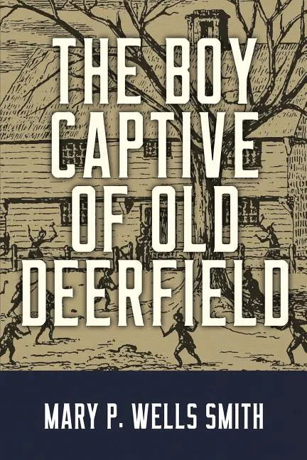 The Boy Captive of Old Deerfield - Paperback