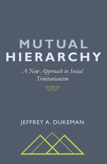 Mutual Hierarchy: A New Approach to Social Trinitarianism - Paperback