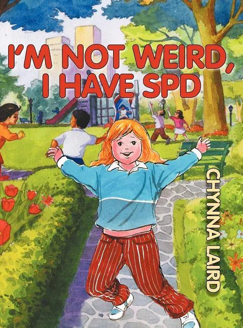 I'm Not Weird, I Have Sensory Processing Disorder (SPD): Alexandra's Journey (2nd Edition) - Hardcover