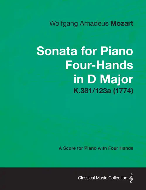 Sonata for Piano Four-Hands in D Major - A Score for Piano with Four Hands K.381/123a (1774) - Paperback