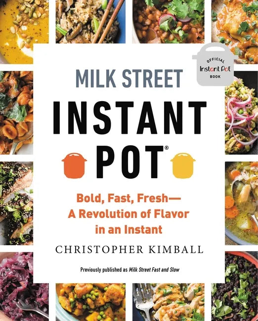 Milk Street Instant Pot: Bold, Fast, Fresh -- A Revolution of Flavor in an Instant - Paperback