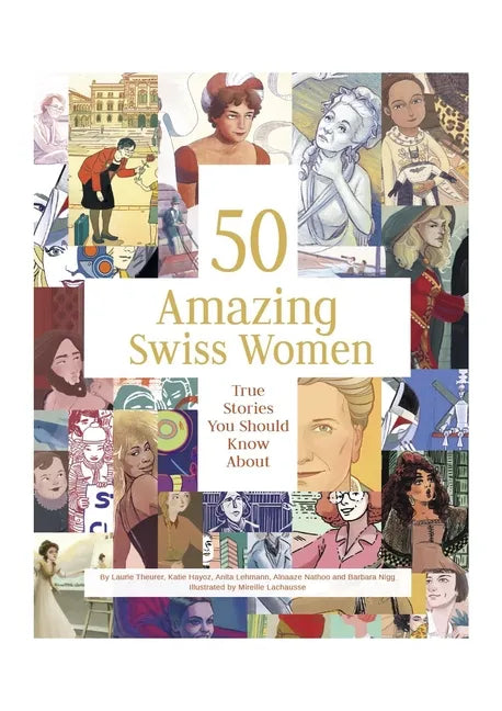 50 Amazing Swiss Women: True Stories You Should Know about - Hardcover
