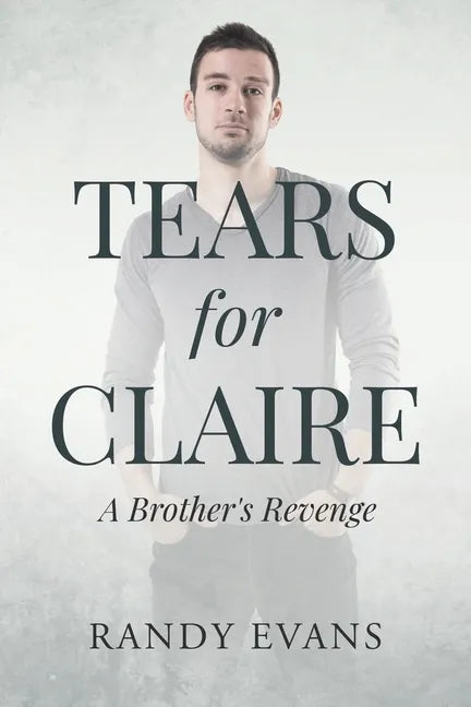 Tears for Claire: A Brother's Revenge - Paperback