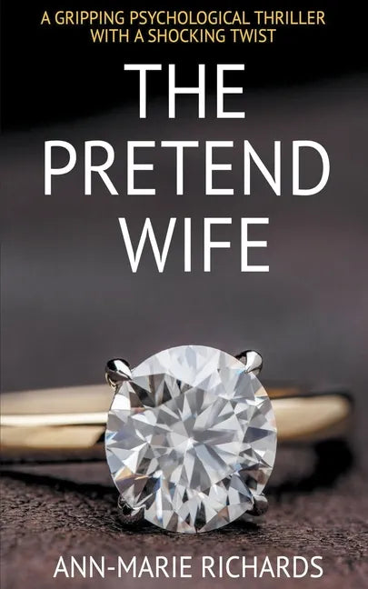 The Pretend Wife (A Gripping Psychological Thriller with a Shocking Twist) - Paperback