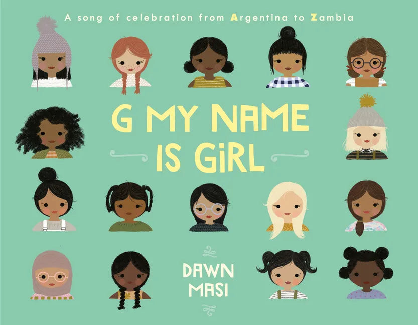 G My Name Is Girl: A Song of Celebration from Argentina to Zambia - Hardcover