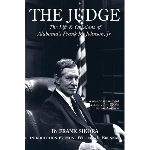 The Judge: The Life and Opinions of Alabama's Frank M. Johnson, Jr. - Hardcover