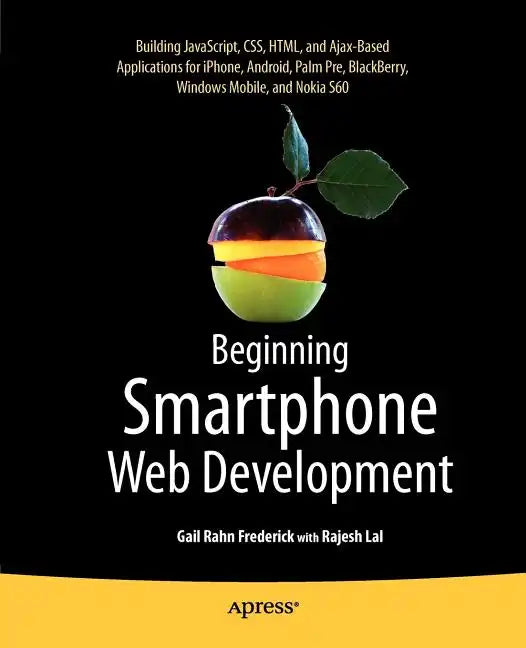 Beginning Smartphone Web Development: Building Javascript, Css, HTML and Ajax-Based Applications for Iphone, Android, Palm Pre, Blackberry, Windows Mo - Paperback