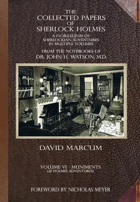The Collected Papers of Sherlock Holmes - Volume 6: A Florilegium of Sherlockian Adventures in Multiple Volumes - Hardcover