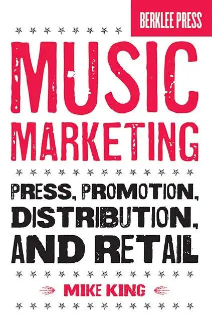 Music Marketing: Press, Promotion, Distribution, and Retail - Paperback