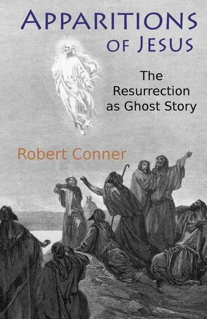 Apparitions of Jesus: The Resurrection as Ghost Story - Paperback