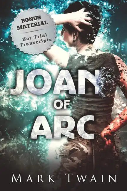 Joan of Arc (Annotated): And Her Trial Transcripts - Paperback
