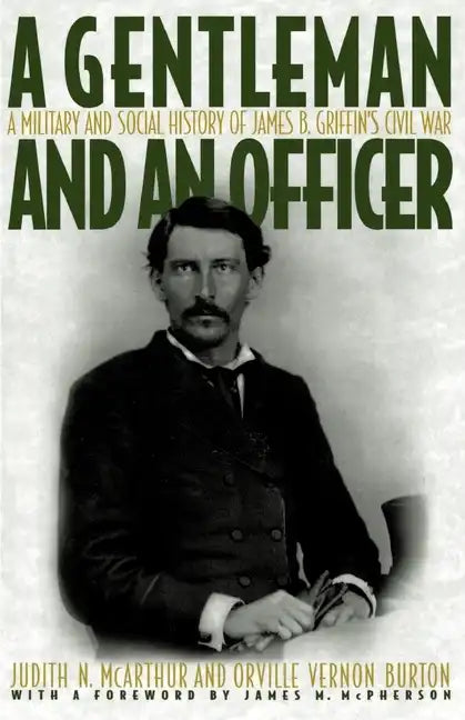 A Gentleman and an Officer: A Military and Social History of James B. Griffin's Civil War - Paperback