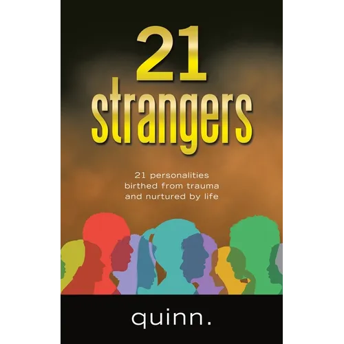 21 strangers: 21 personalities birthed from trauma and nurtured by life - Paperback
