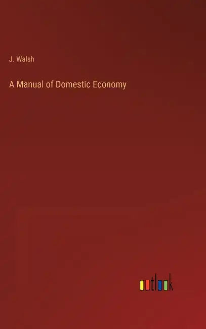 A Manual of Domestic Economy - Hardcover