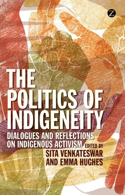 The Politics of Indigeneity: Dialogues and Reflections on Indigenous Activism - Paperback