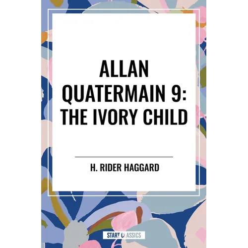 The Ivory Child: Allan Quatermain #9 - Paperback