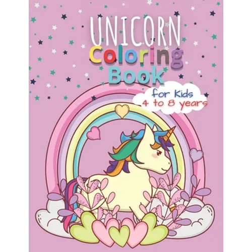 Unicorn Coloring Books for Kids 4 to 8 Years: Magical Rainbow Drawing Colorful Girls Unicorn - Paperback