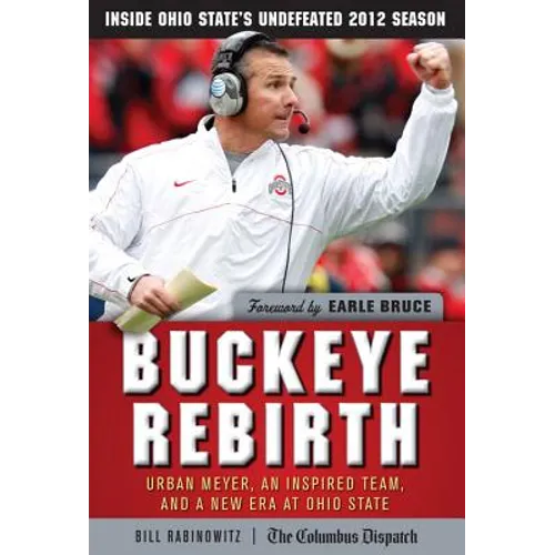 Buckeye Rebirth: Urban Meyer, an Inspired Team, and a New Era at Ohio State - Hardcover