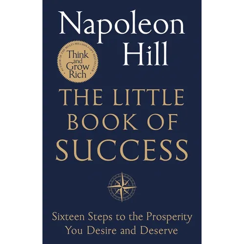 The Little Book of Success: Sixteen Steps to the Prosperity You Deserve and Desire - Paperback