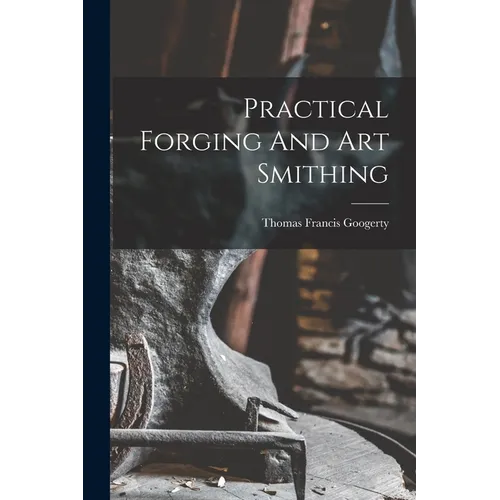 Practical Forging And Art Smithing - Paperback