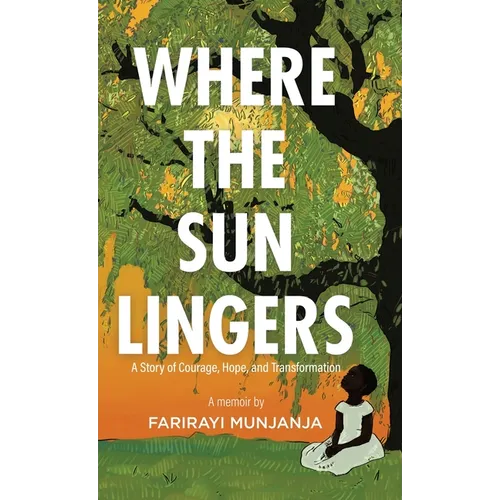 Where the Sun Lingers: A Story of Courage, Hope, and Transformation - Hardcover