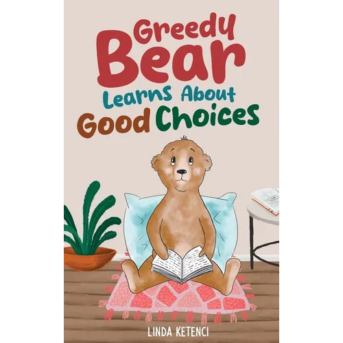 Greedy Bear Learns About Good Choices - Hardcover