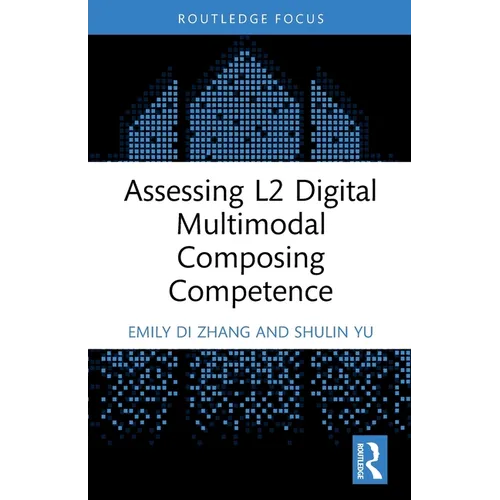 Assessing L2 Digital Multimodal Composing Competence - Paperback