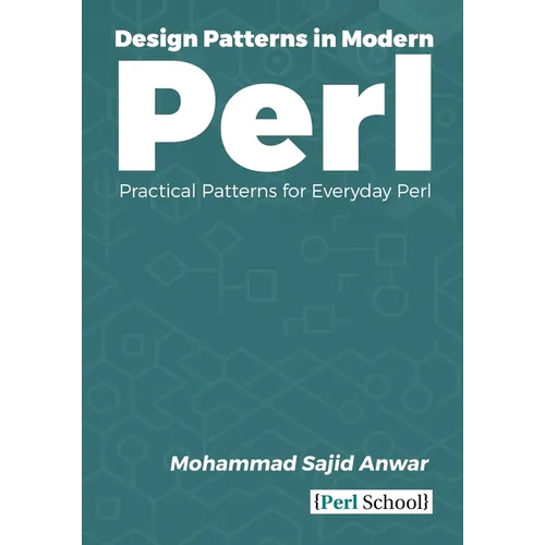 Design Patterns in Modern Perl: Practical Patterns for Everyday Perl - Paperback