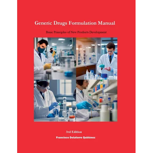 Generic Drugs Formulation Manual: Basic Principles of New Products Development (3rd Edition) - Paperback