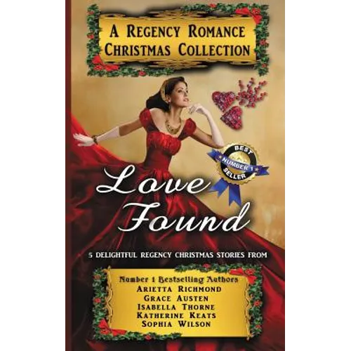 Love Found: A Regency Romance Christmas Collection: 5 Delightful Regency Christmas Stories - Paperback
