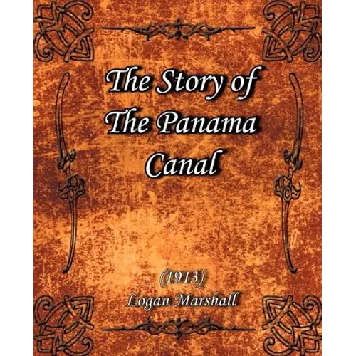 The Story of The Panama Canal (1913) - Paperback