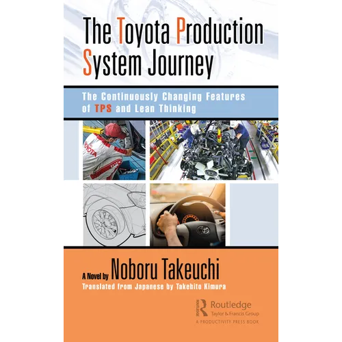 The Toyota Production System Journey: The Continuously Changing Features of Tps and Lean Thinking - Paperback