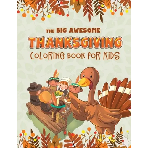 The Big Awesome Thanksgiving Coloring Book for Kids: 45 Thanksgiving themed single sided coloring pages for kids - 8.5