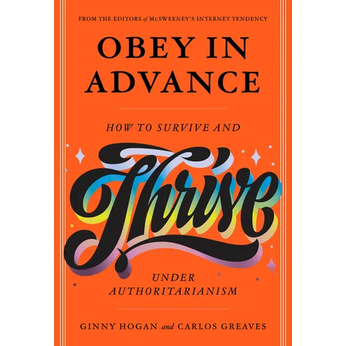 Obey in Advance: How to Survive (and Thrive) Under Authoritarianism - Paperback