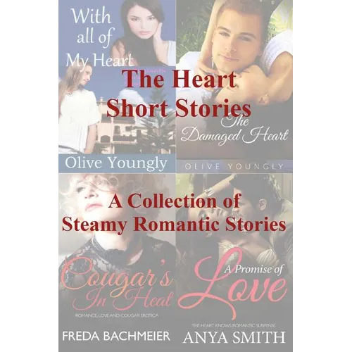 The Heart Short Stories: A Collection of Steamy Romantic Short Stories - Paperback