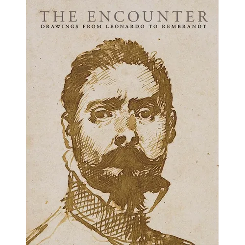 The Encounter: Drawings from Leonardo to Rembrandt - Paperback