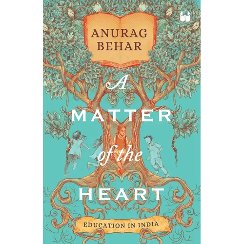 A Matter of the Heart: Education in india - Paperback