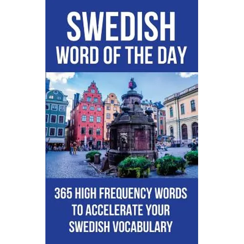 Swedish Word of the Day: 365 High Frequency Words to Accelerate Your Swedish Vocabulary - Paperback