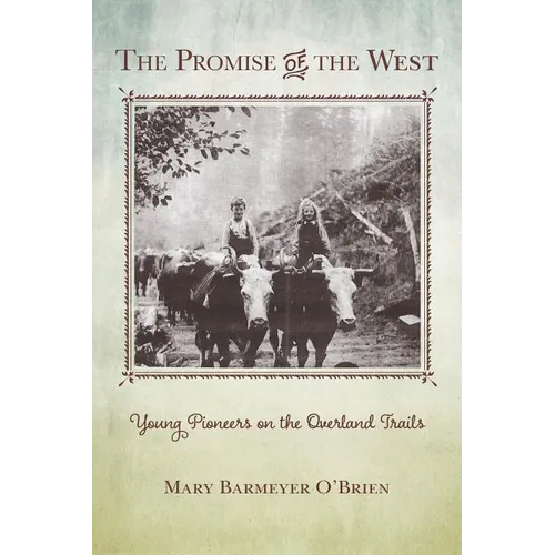 The Promise of the West: Young Pioneers on the Overland Trails