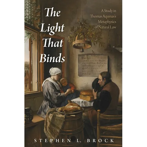 The Light That Binds: A Study in Thomas Aquinas's Metaphysics of Natural Law - Paperback