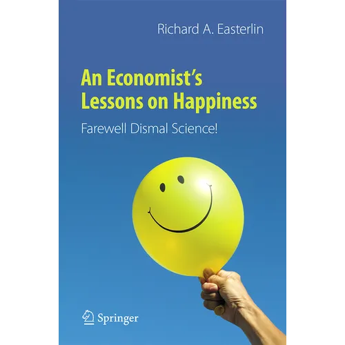 An Economist's Lessons on Happiness: Farewell Dismal Science! - Paperback