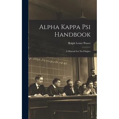 Alpha Kappa Psi Handbook: A Manual For Nu Chapter - Hardcover