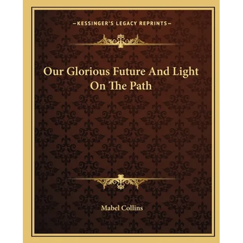 Our Glorious Future And Light On The Path - Paperback